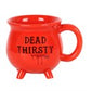 DEAD THIRSTY CAULDRON MUG